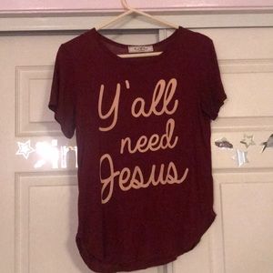 “Y’all need jesus” t shirt